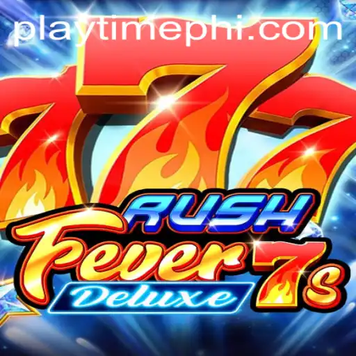 RushFever7sDeluxe: Dive into the Thrilling World of Playtime PH