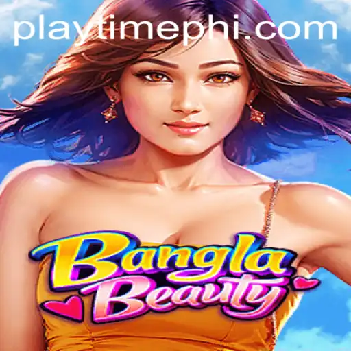 BanglaBeauty and the Exciting World of Playtime PH